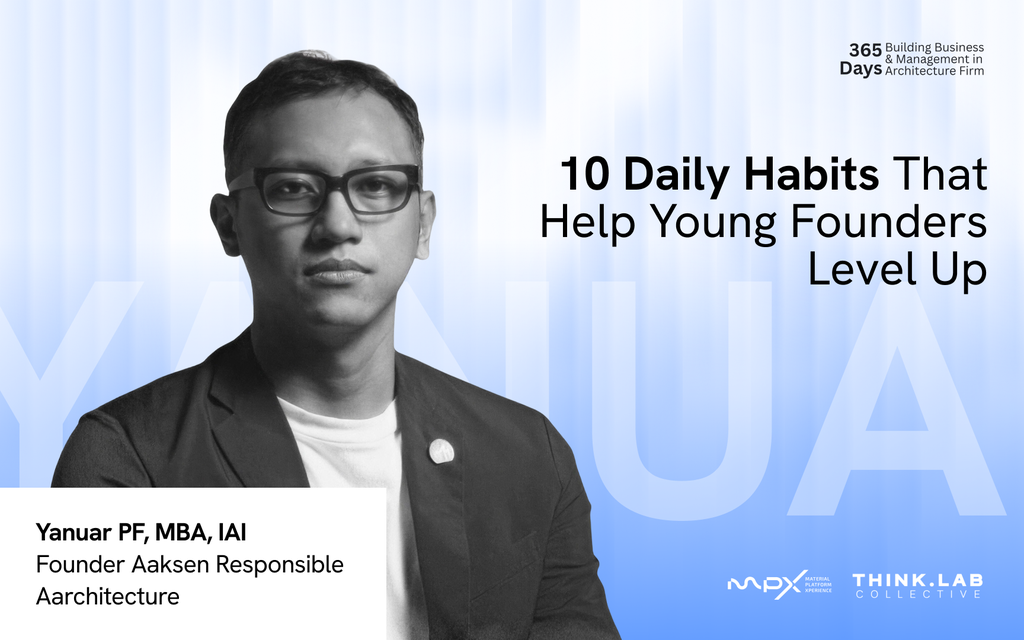 10 Daily Habits That Help Young Founders Level Up - Yanuar PF - Founder Aaksen Responsible Aarchitecture 
